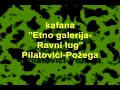 Etno galerija/Ravni lug-Pilatovici, Pozega