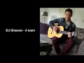 Ed Sheeran - A team (guitar instrumental cover)