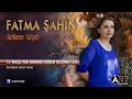 Fatma Şahin - Nazlı Yar Honunu Dören Oldumu (U.H)