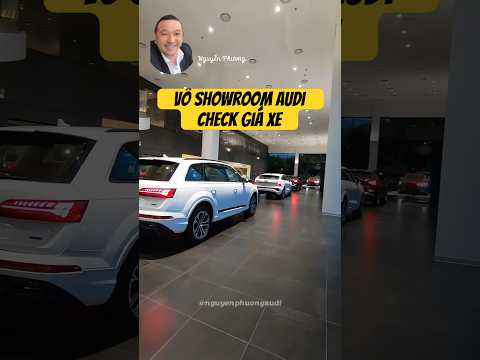 Cùng vào Showroom Audi check giá xe #giaxeaudi #audi #audihochiminh #nguyenphuongaudi #auditanbinh