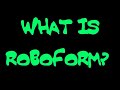 WHAT IS ROBO FORM?