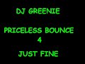 DJ Greenie Priceless Bounce 4 (Just Fine)