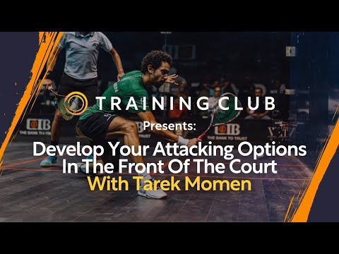 SquashSkills Training Club: Develop Your Attacking Options In Front Of The Court with Tarek Momen