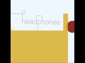 Headphones - I Never Wanted You