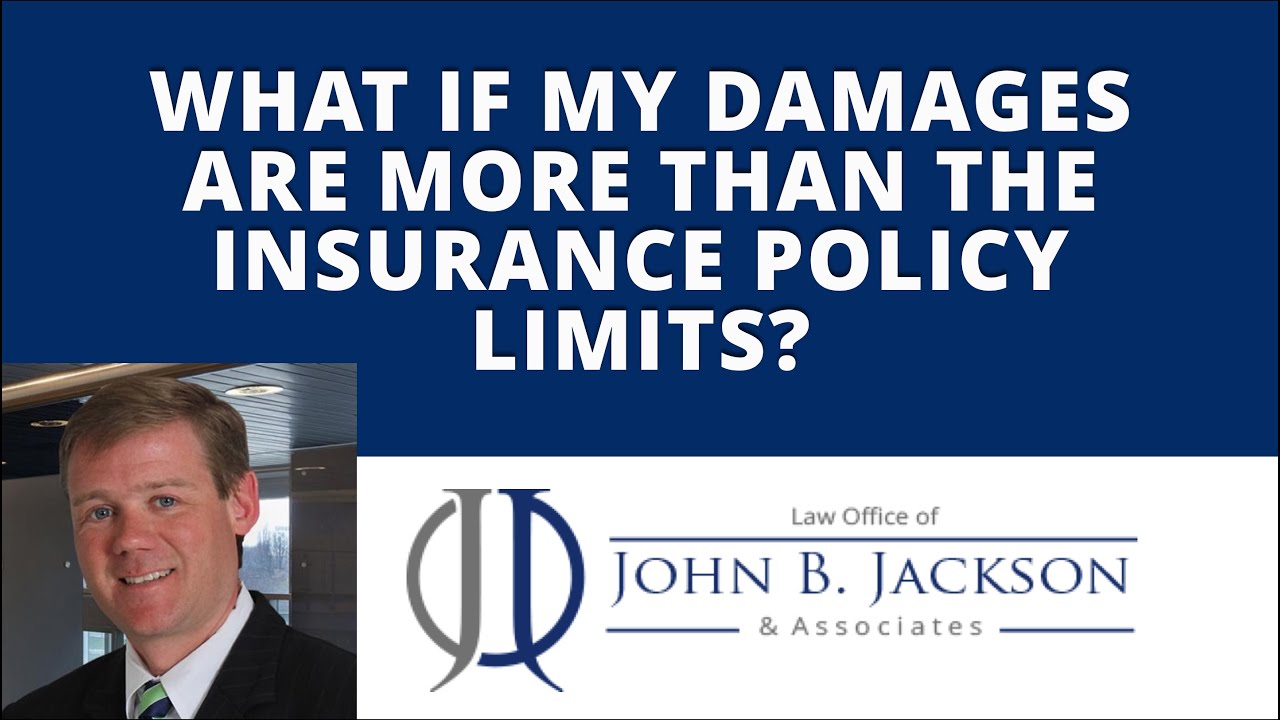 Damages more than the Insurance Policy?