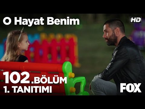 O Hayat Benim 102. Bölüm Fragmanı                                                                                                                                                                                                                         