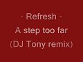 refresh - a step too far (dj tony remix)