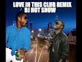 Usher Feat Kanye West Love In This Club Remix Dj Hot SNow