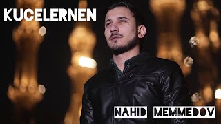 Nahid Memmedov - Kucelernen 2023 Klip