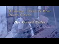 Rihanna - Take A Bow Piano Cover By: David Sides