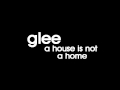 Glee Cast A House Is Not A Home Official Music Video and Lyrics