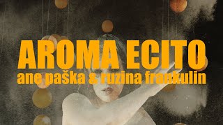 Aroma Ecito by Ruzina Frankulin & Ane Paška -