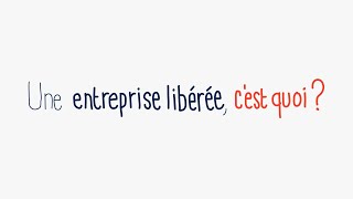 Une entreprise libérée, c'est quoi ?