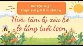 Giới thiệu sách:  Hiểu tâm lý xoá bỏ tuổi teen