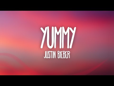Justin Bieber - Yummy (Lyrics)