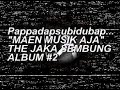 THE JAKA SEMBUNG MAEN MUSIK AJAAH...