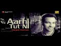 Harjeet Harman- Arhi Tut Ni- Punjabi sad Song