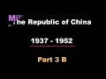 Part 3B: The Republic of China 1937 to 1952