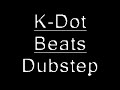 K-Dot - Dubstep (Instrumental - Y.O.B Beatz