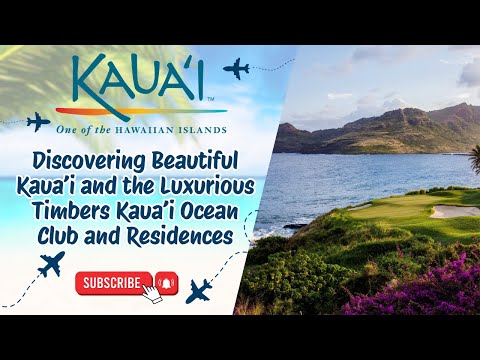 Discovering Beautiful Kaua‘i and the Luxurious Timbers Kaua‘i Ocean Club and Residences