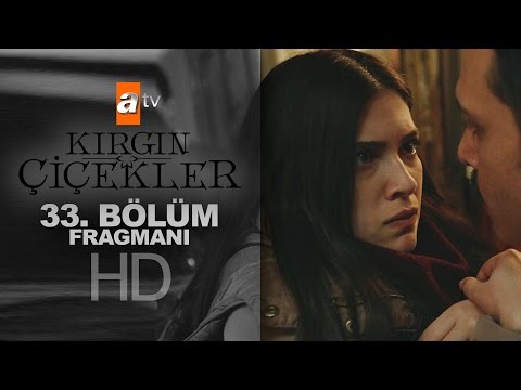 Kırgın Çiçekler 33. Bölüm Fragmanı                                                                                                                                                                                                                        