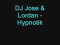 dj jose & lordan - hypnotik