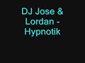 dj jose & lordan - hypnotik