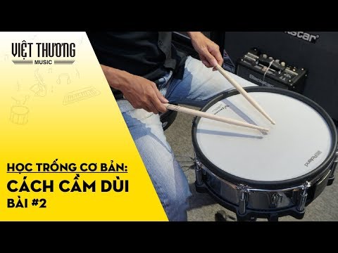 Hướng dẫn học trống cơ bản: Cách cầm dùi trống