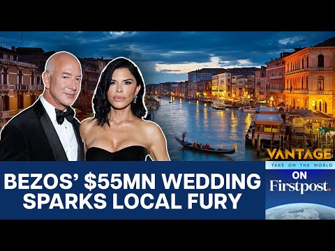 Bezos Alters $55 Million Wedding Plans in Venice after Protests | Vantage on Firstpost | N18G