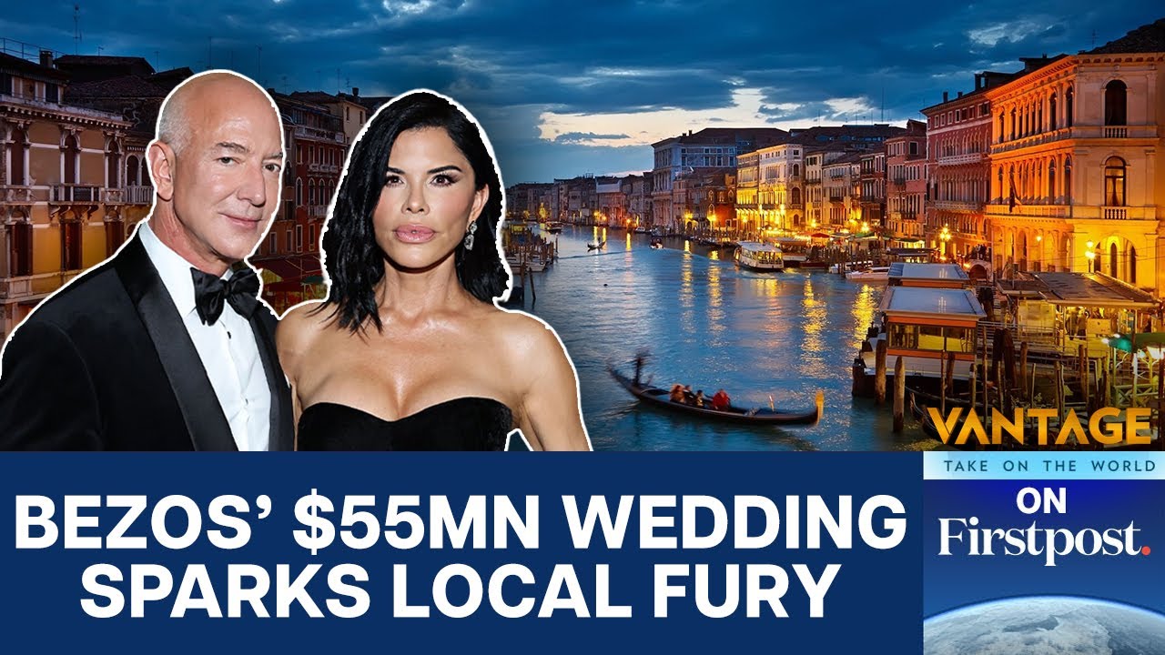 Bezos Alters $55 Million Wedding Plans in Venice after Protests | Vantage on Firstpost | N18G