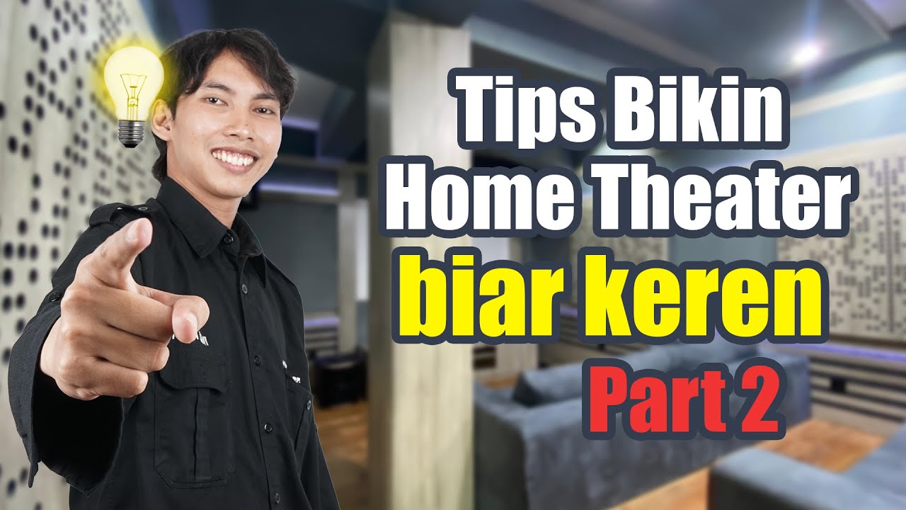 Rahasia Home Theater Nyaman & Sinematik | Akustik, Pencahayaan & Desain Ruangan | PART 2