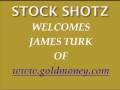 STOCK SHOTZ INTERVIEW JAMES TURK OF GOLD MONEY