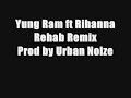 Yung Ram ft Rihanna - Rehab Remix (Prod by Urban Noize)