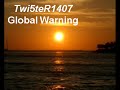 Global Warning (Low quality) Global Warning (Low quality)