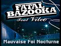 fatal bazooka   mauvaise foi nocturne