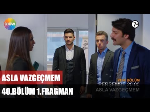 Asla Vazgeçmem 40. bölüm fragmanı                                                                                                                                                                                                                         