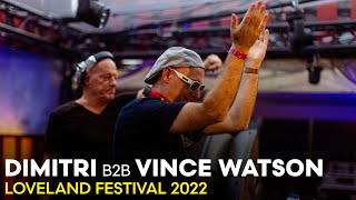 Vince Watson b2b Dimitri - Live @ Loveland Festival 2022