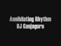 Annihilating Rhythm - DJ Ganjaguru