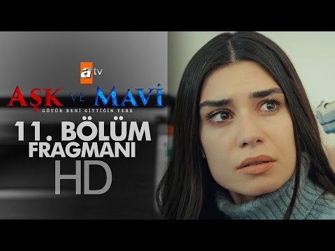 Aşk ve Mavi 11. Bölüm Fragmanı                                                                                                                                                                                                                            