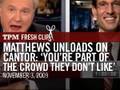 Matthews Unloads on Cantor: 'You're Part of the Crowd They Don't Like'