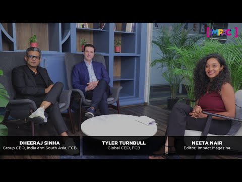 Tyler Turnbull and Dheeraj Sinha of FCB speak to Neeta Nair of IMPACT Magazine