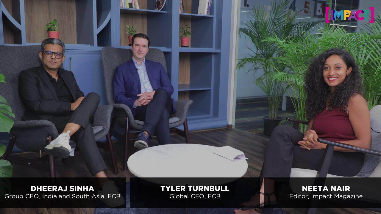 Tyler Turnbull and Dheeraj Sinha of FCB speak to Neeta Nair of IMPACT Magazine