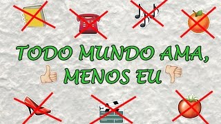TAG: Todo mundo ama, menos eu