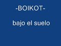 BOIKOT- bajo el suelo BOIKOT- bajo el suelo