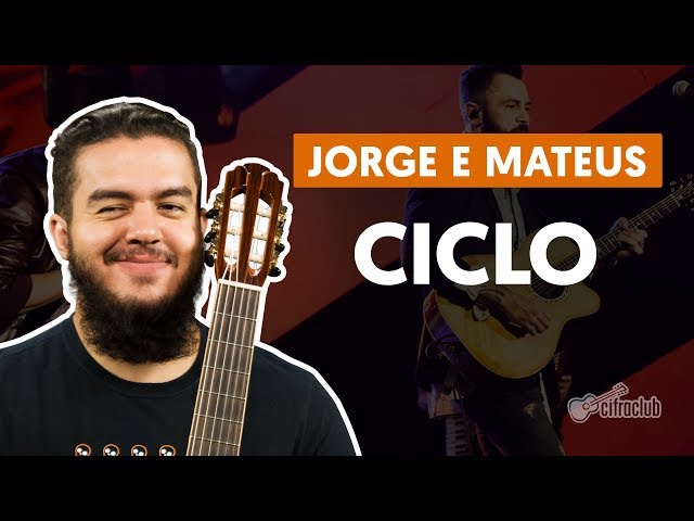 Cifra Club | CICLO - Jorge e Mateus (cifra com videoaula)