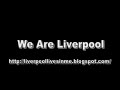 We Are Liverpool - Liverpool Songs