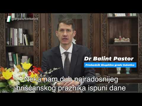 Vaskršnja čestitka predsednika Skupštine grada Subotice Dr Balinta Pastora-cover