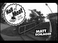 Hall Of Meat: Matt Schlager