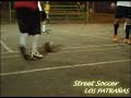 street soccer los patrañas (mix) street soccer los patrañas (mix)