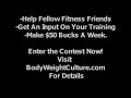 Fitness Bodyweight Training Contest $50 A week. Fitness Bodyweight Training Contest $50 A week.